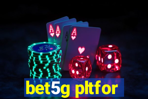 bet5g pltfor